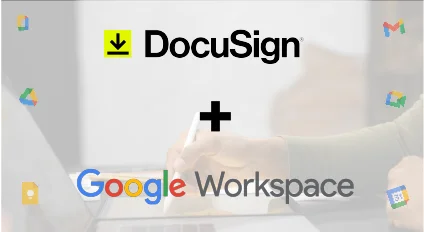 DocuSign + Workspace: integra tus herramientas favoritas
